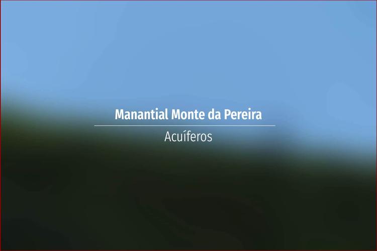Manantial Monte da Pereira