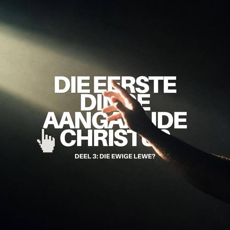 Die Eerste dinge aangaande Christus: Deel3