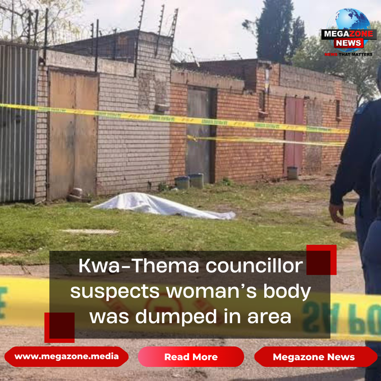 Kwa-Thema councillor suspects woman’s body was dumped in area