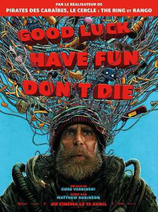 GOOD LUCK HAVE FUN DON'T DIE - NOUVEAU