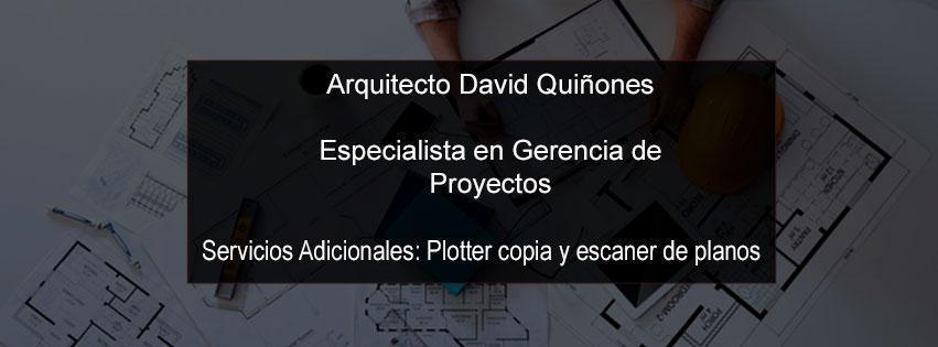 Arquitecto David Quiñones Especialista en Gerencia de Proyectos Arquitecto David Quiñones Especialista en Gerencia de Proyectos