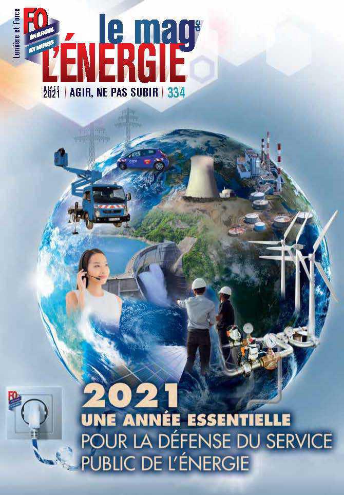 Le Mag de l'Énergie FO Énergie et Mines n°334 - Hiver 2020-2021 Le Mag de l'Énergie FO Énergie et Mines n°334 - Hiver 2020-2021