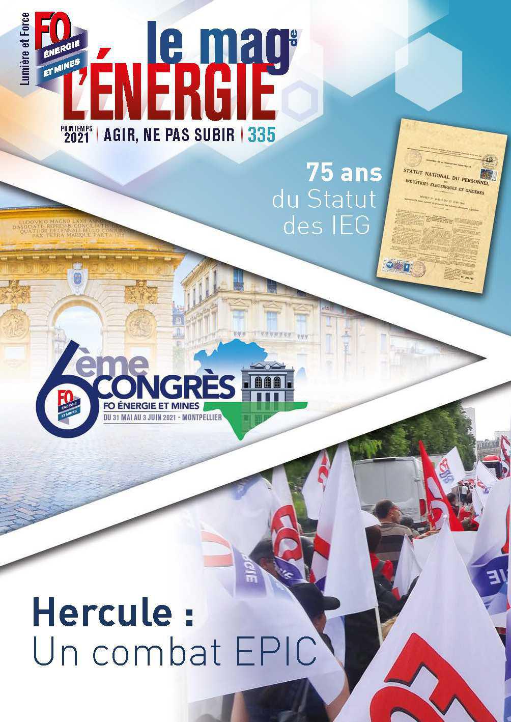 Le Mag de l’Énergie FO Énergie et Mines n° 335 – Printemps 2021 Le Mag de l’Énergie FO Énergie et Mines n° 335 – Printemps 2021