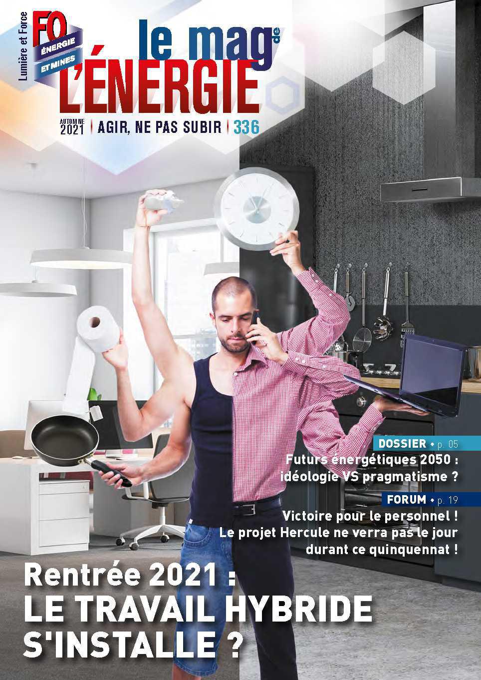 Le Mag de l’Énergie FO Énergie et Mines n° 336 – Automne 2021 Le Mag de l’Énergie FO Énergie et Mines n° 336 – Automne 2021