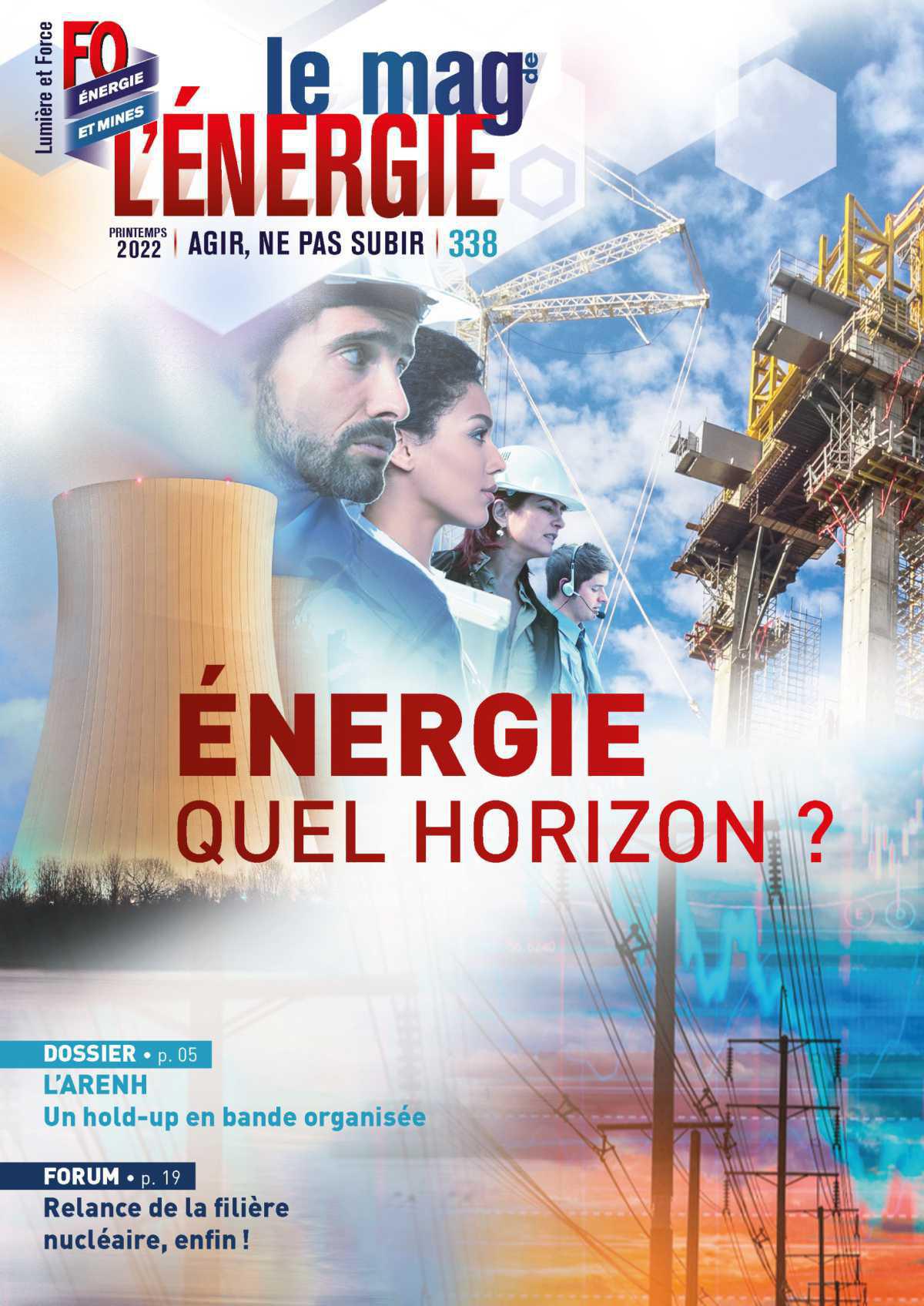Le Mag de l’Énergie FO Énergie et Mines n° 338 – Printemps 2022 Le Mag de l’Énergie FO Énergie et Mines n° 338 – Printemps 2022