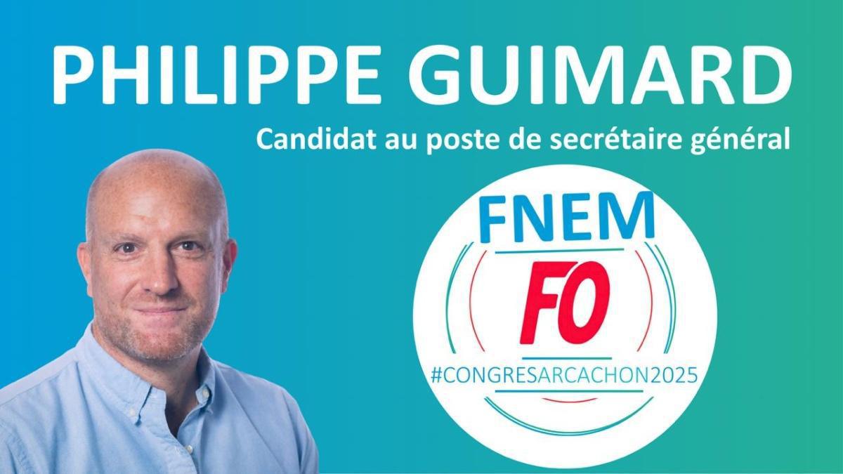  [Congrès 2025] Philippe GUIMARD, Candidat au poste de secrétaire général FNEM FO