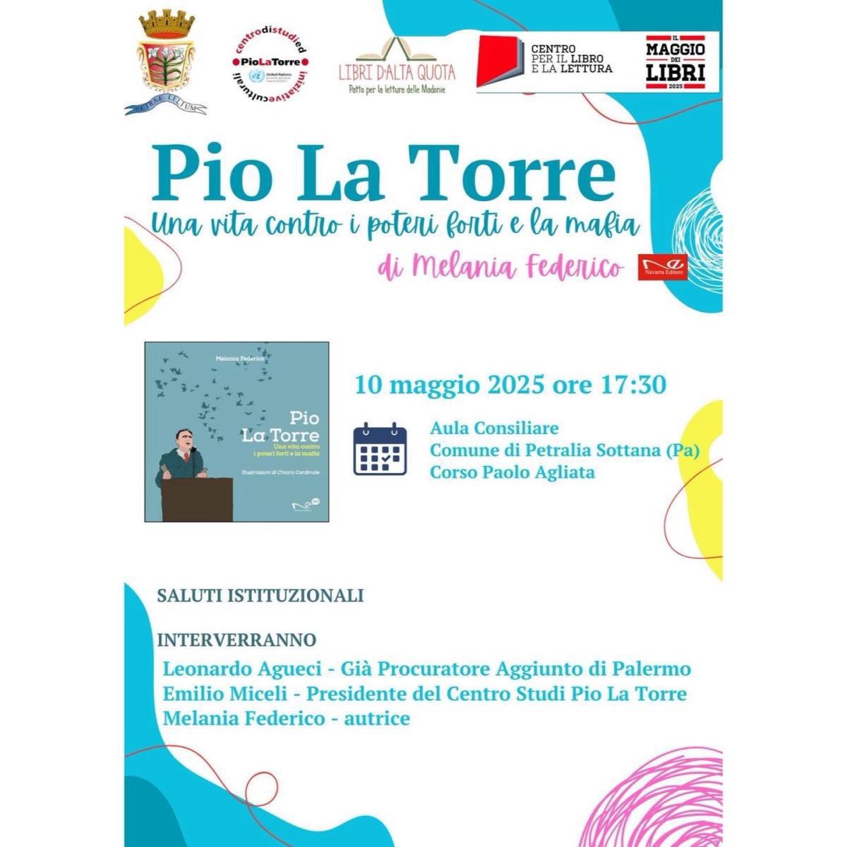Presentazione libro “Pio La Torre una vita contro i poteri forti e la Mafia” di Melania Federico (inizio ore 17.30)