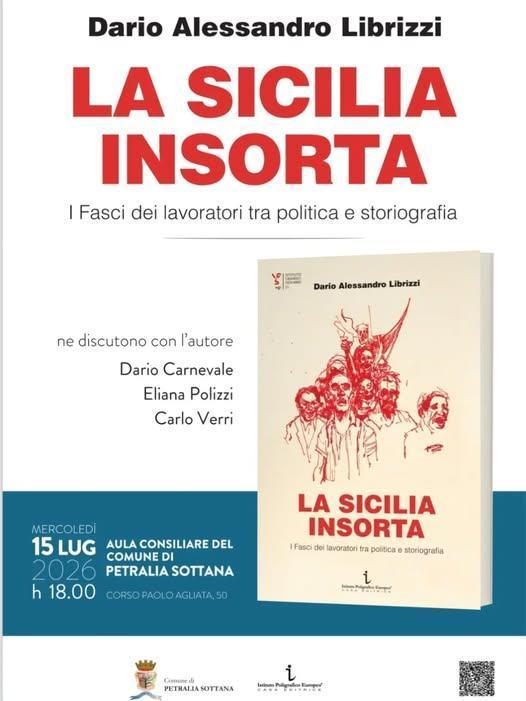 Presentazione del libro «La Sicilia Insorta. I Fasci dei Lavoratori tra Politica e Storiografia» di Dario Alessandro Librizzi (inizio ore 18.00)