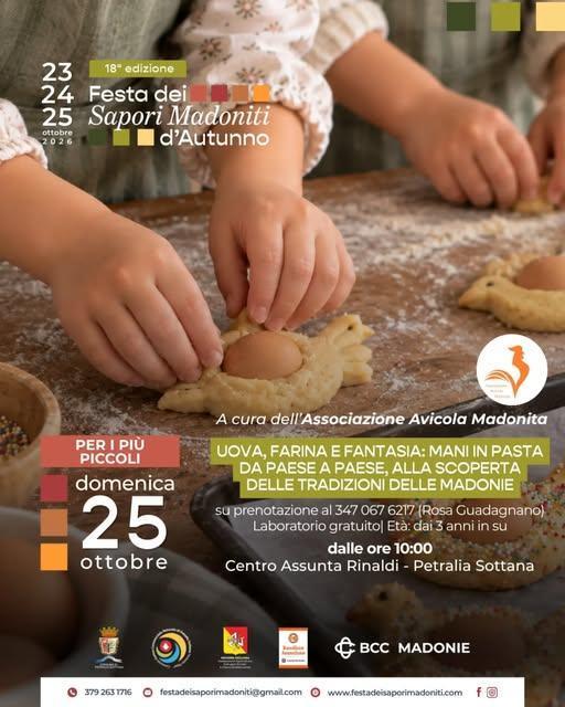 Uova, farina e fantasia: mani in pasta da paese a paese, alla scoperta delle tradizioni delle Madonie (dalle ore 10:00) Uova, farina e fantasia: mani in pasta da paese a paese, alla scoperta delle tradizioni delle Madonie (dalle ore 10:00)
