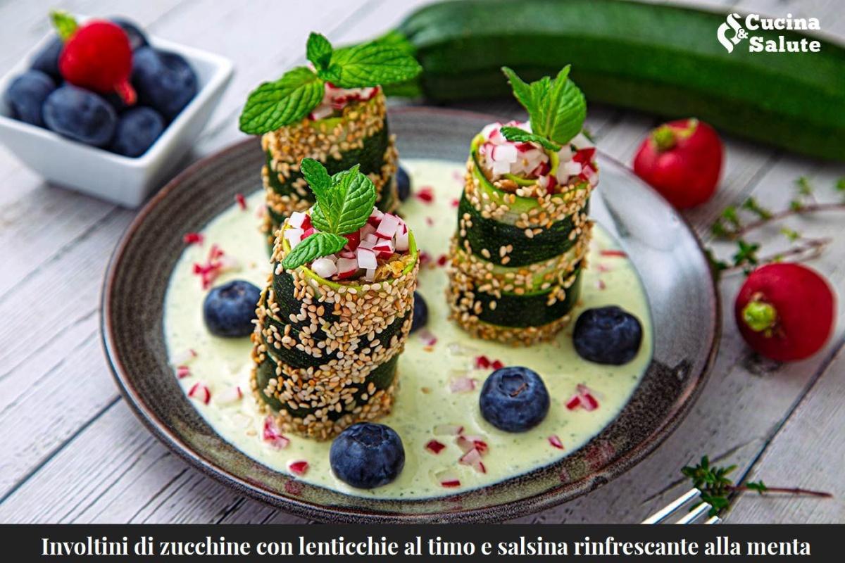 INVOLTINO DI ZUCCHINE CON LENTICCHIE AL TIMO E SALSINA RINFRESCANTE ALLA MENTA