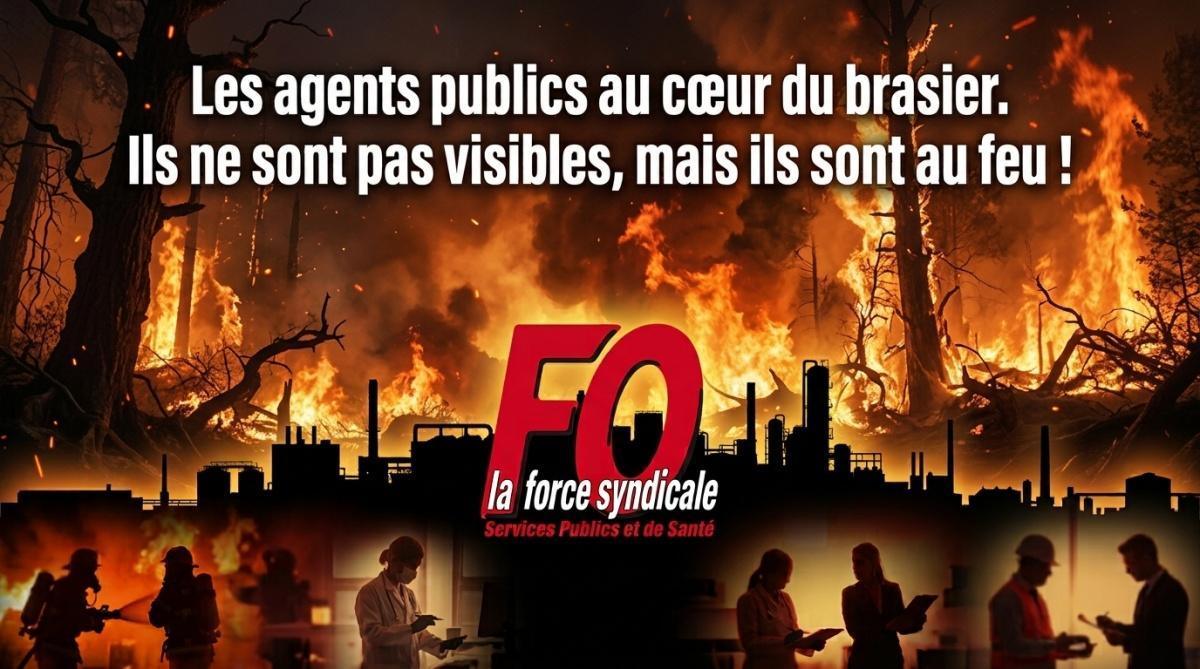 Les agents publics au cœur du brasier. Ils ne sont pas visibles, mais ils sont au feu !