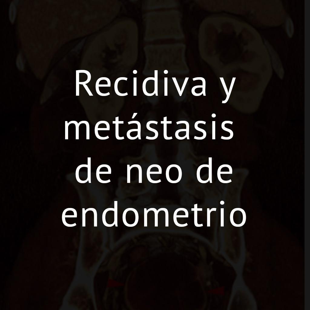Recidiva y metástasis de neo de endometrio