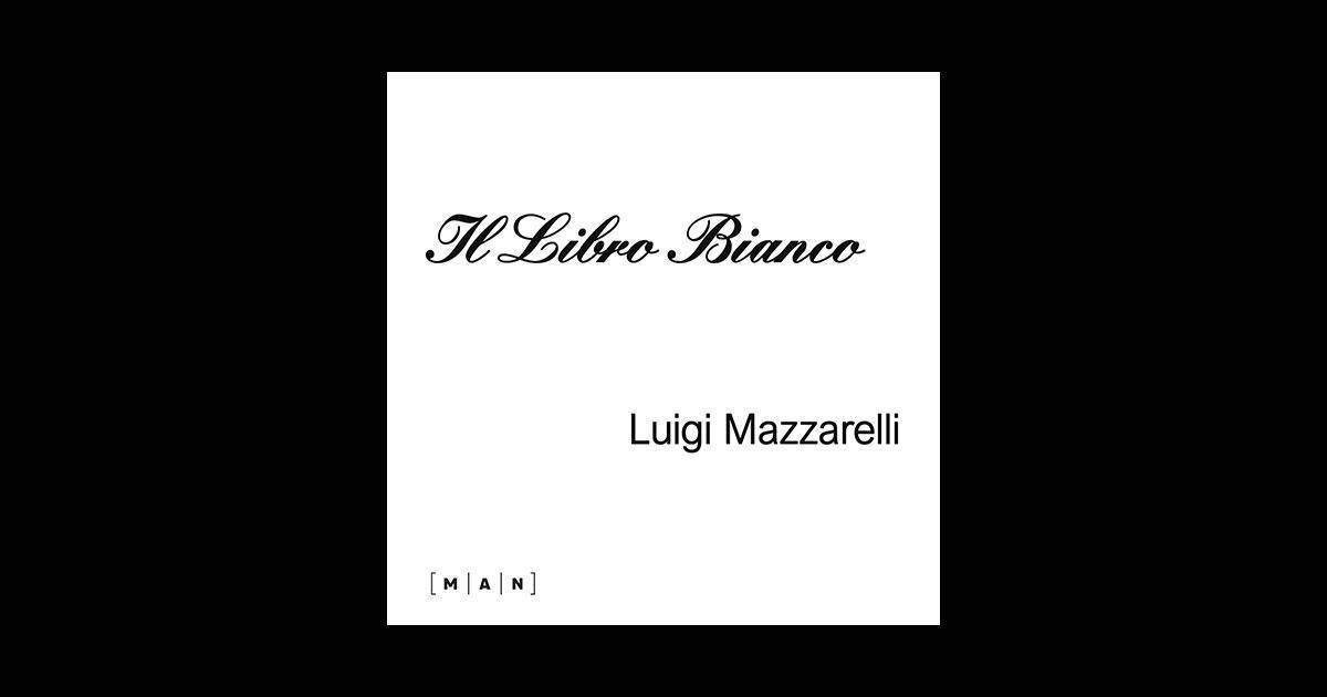 Museo MAN // Mostra: Luigi Mazzarelli. Il Libro Bianco