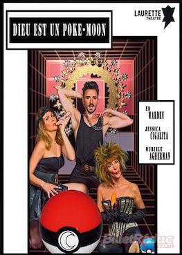 Marseille, Comédie Paka Théâtre les 3 act, comédie : Dieu est un Poke Moon du 3 au 20 Mai 2018