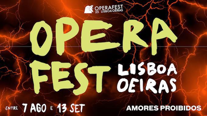 Operafest Lisbonne et Oeiras 2025 : « Les amours interdits ». Du 7 août au 13 septembre 2025