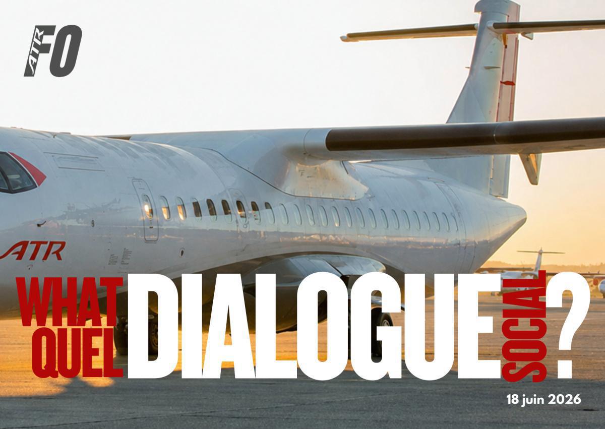 ATR : Quel dialogue social ?! What social dialogue?!
