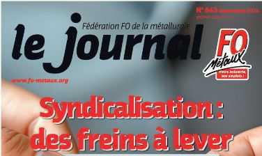 Journal FO Métaux - Syndicalisation : des freins à lever Journal FO Métaux - Syndicalisation : des freins à lever