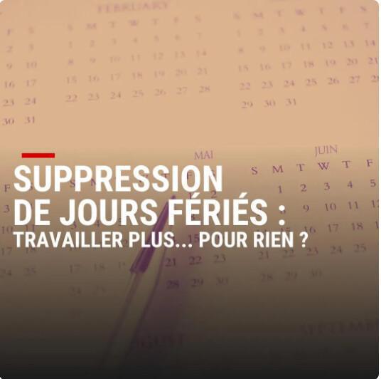 Suppression de jours fériés : travailler plus... pour rien ?