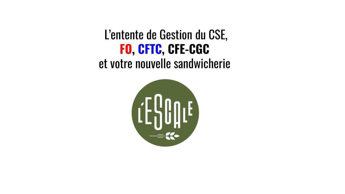L'Entente de Gestion du CSE, FO, CFTC et CFE-CGC et votre nouvelle sandwicherie 