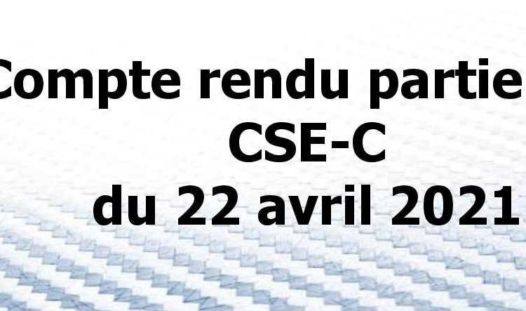Compte rendu CSE-C du 22 Avril 2021
