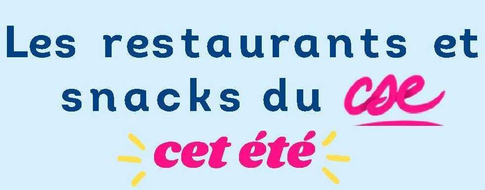 Restauration : Vos restaurants et snacks du CSE passent à l’heure d’été !