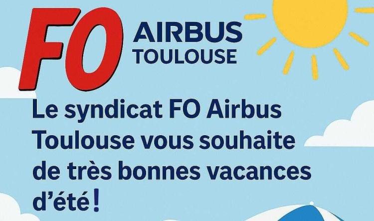 ✈️ Le syndicat FO Airbus Toulouse vous souhaite de très bonnes vacances d’été ! 🌞