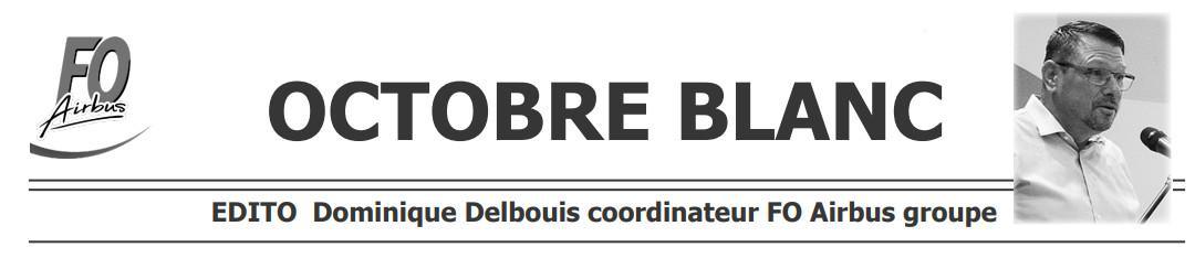 Octobre Blanc - Edito : Dominique Delbouis - Coordinateur FO Airbus Groupe