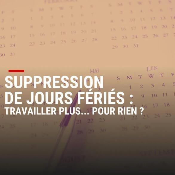 Suppression de jours fériés: Travailler plus ... pour rien? Suppression de jours fériés: Travailler plus ... pour rien?