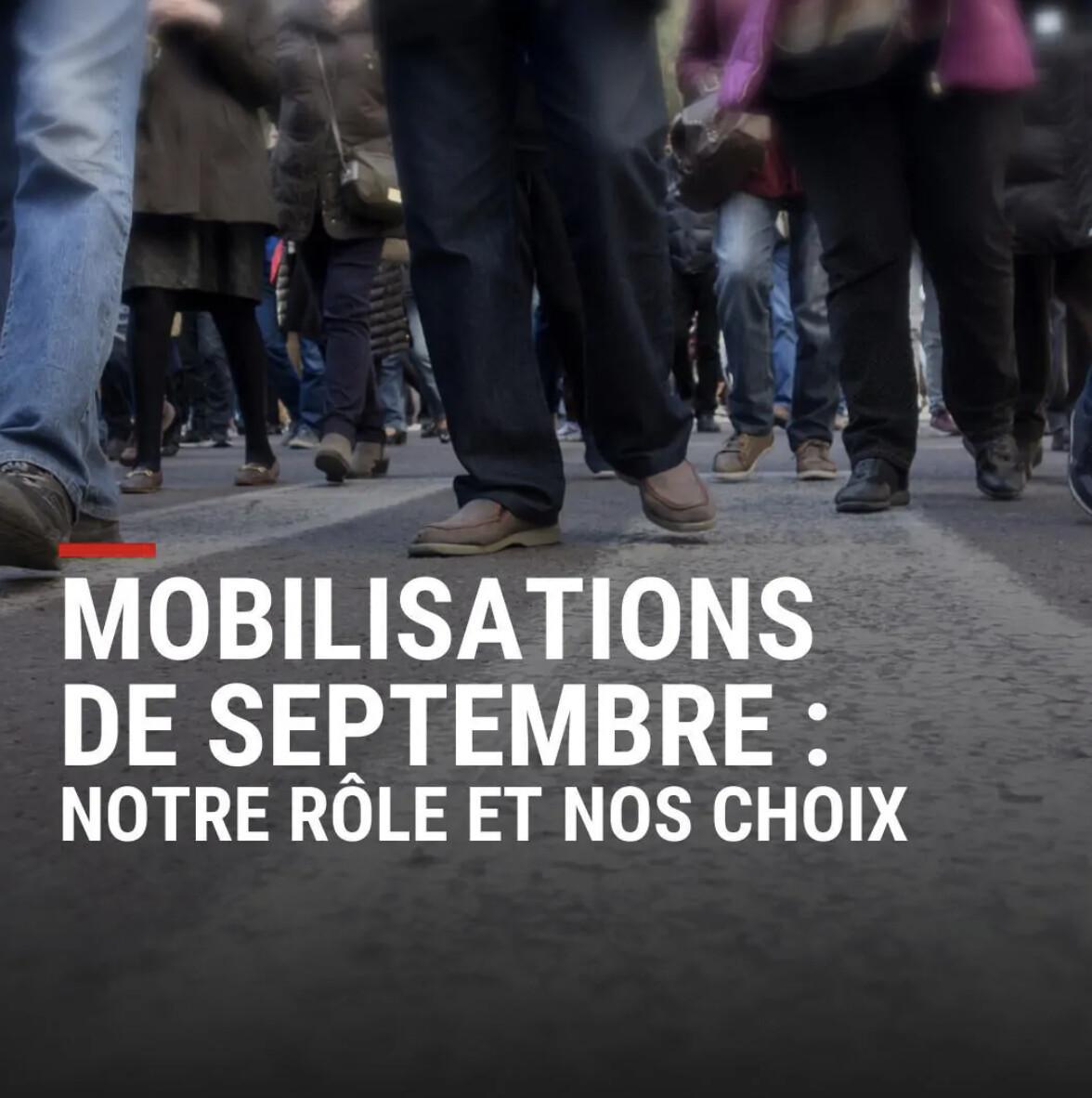 Mobilisations de septembre: Note rôle et nos choix! Mobilisations de septembre: Note rôle et nos choix!