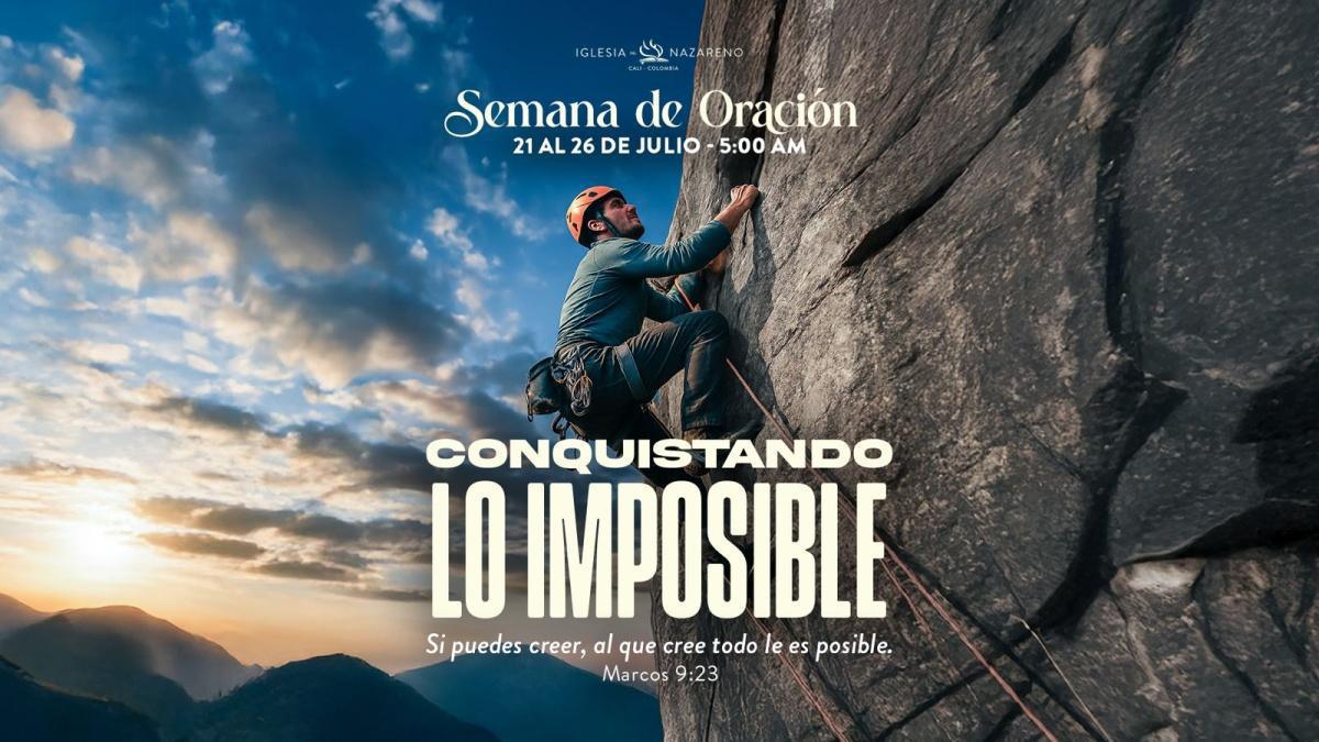 Semana de Oración - Conquistando lo Imposible