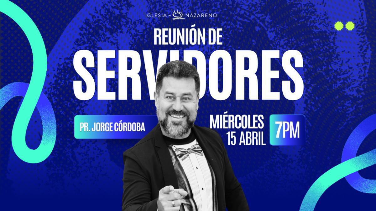 Reunion de Servidores Abril, Invitado Especial - Pr. Jorge Córdoba