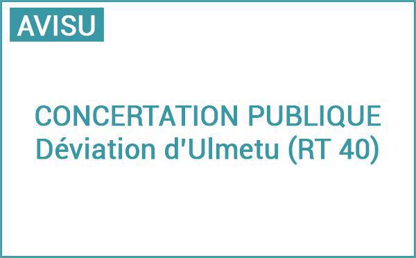 Concertation publique : Déviation d'Ulmetu (RT 40)
