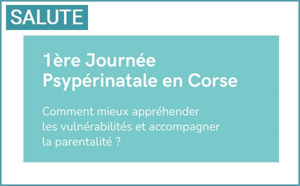 1ma ghjurnata psiperinativa in Corsica : Comment mieux appréhender les vulnérabilité et accompagner la parentalité ?, le 26 juin à Corti