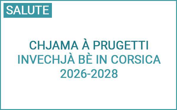 Chjama à prugetti : Invechjà bè in Corsica 2026-2028