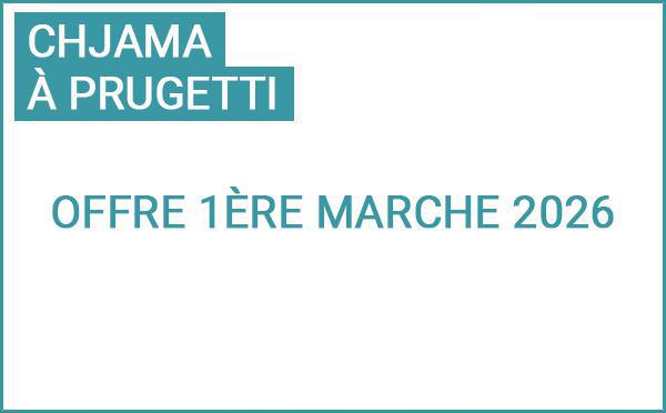 Chjama à Prugetti : Offre 1ère marche 2026
