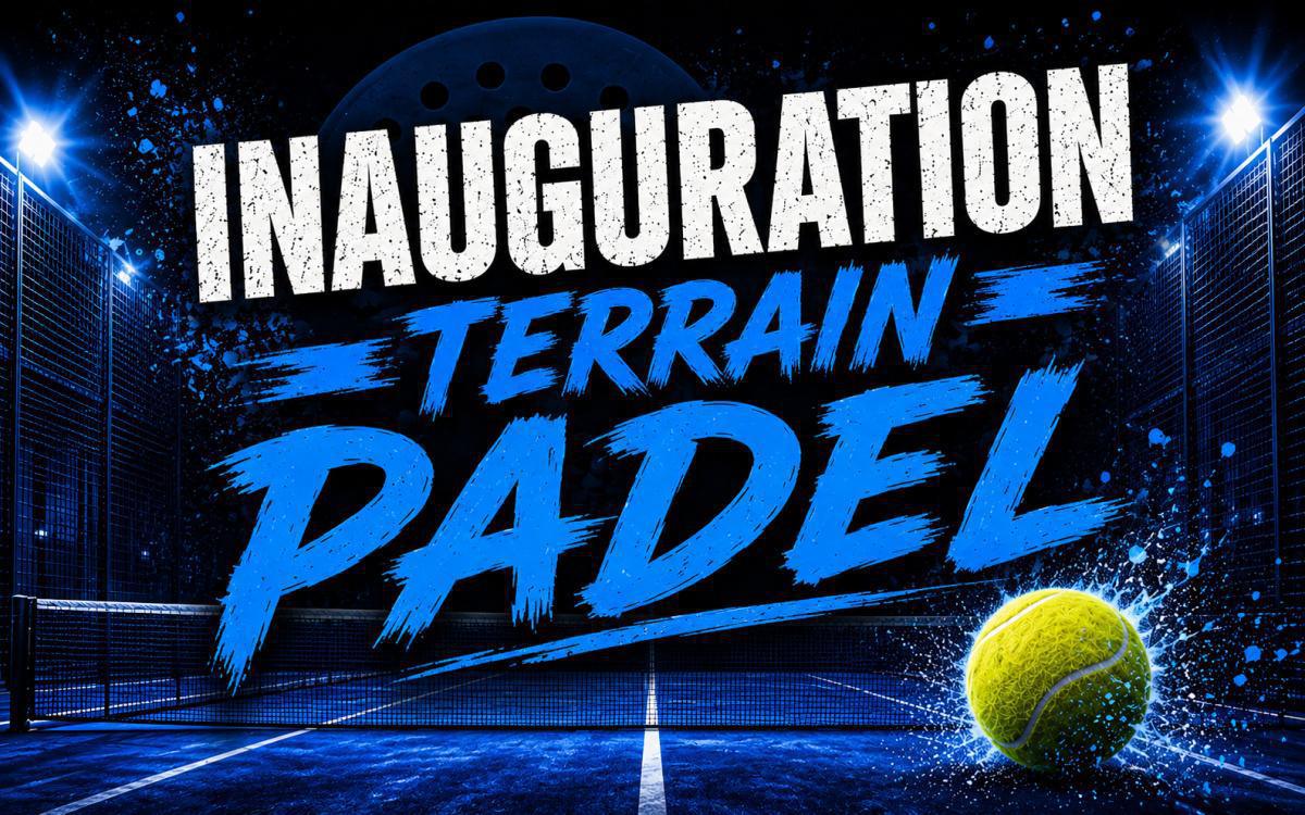 🔥 Rappel : Inauguration terrains de padel.