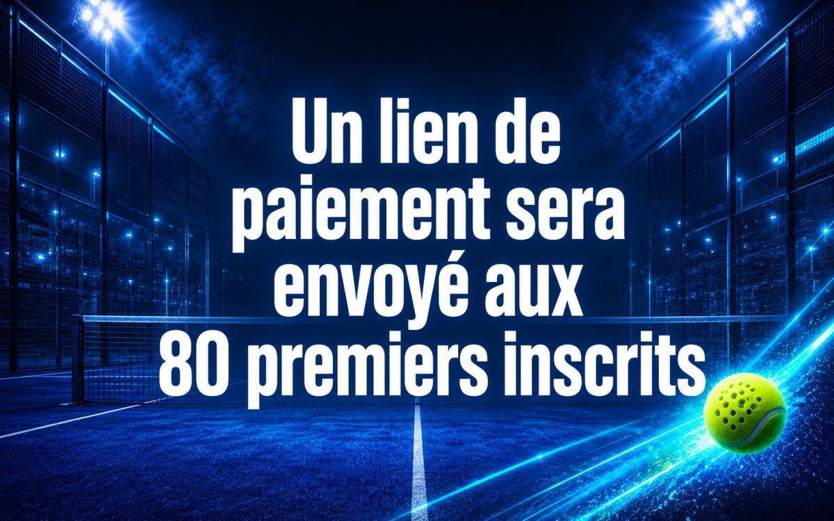 Un lien de paiement sera envoyé aux 80 premiers inscrits.