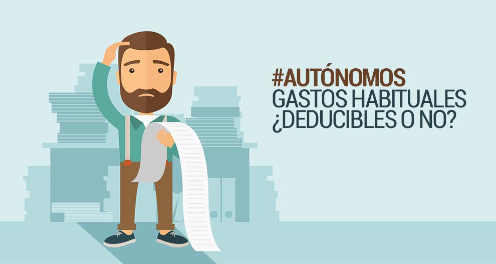 GASTOS DEDUCIBLES PARA LOS AUTONOMOS GASTOS DEDUCIBLES PARA LOS AUTONOMOS