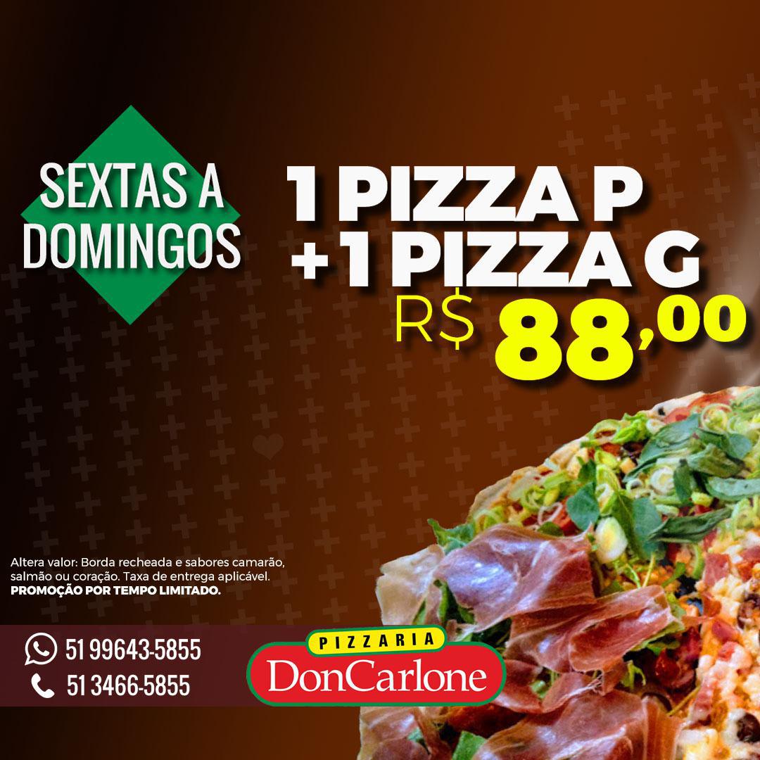Pizza P + Pizza G R$ 88,00 de Sexta a Domingo