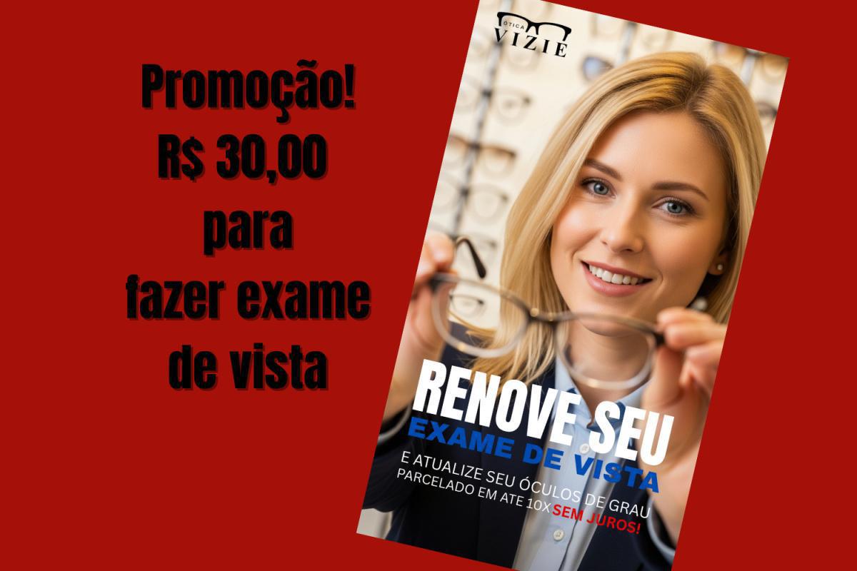 Exame de vista por R$ 30,00 e os 10 primeiros ganham a armação na compra do óculos Exame de vista por R$ 30,00 e os 10 primeiros ganham a armação na compra do óculos