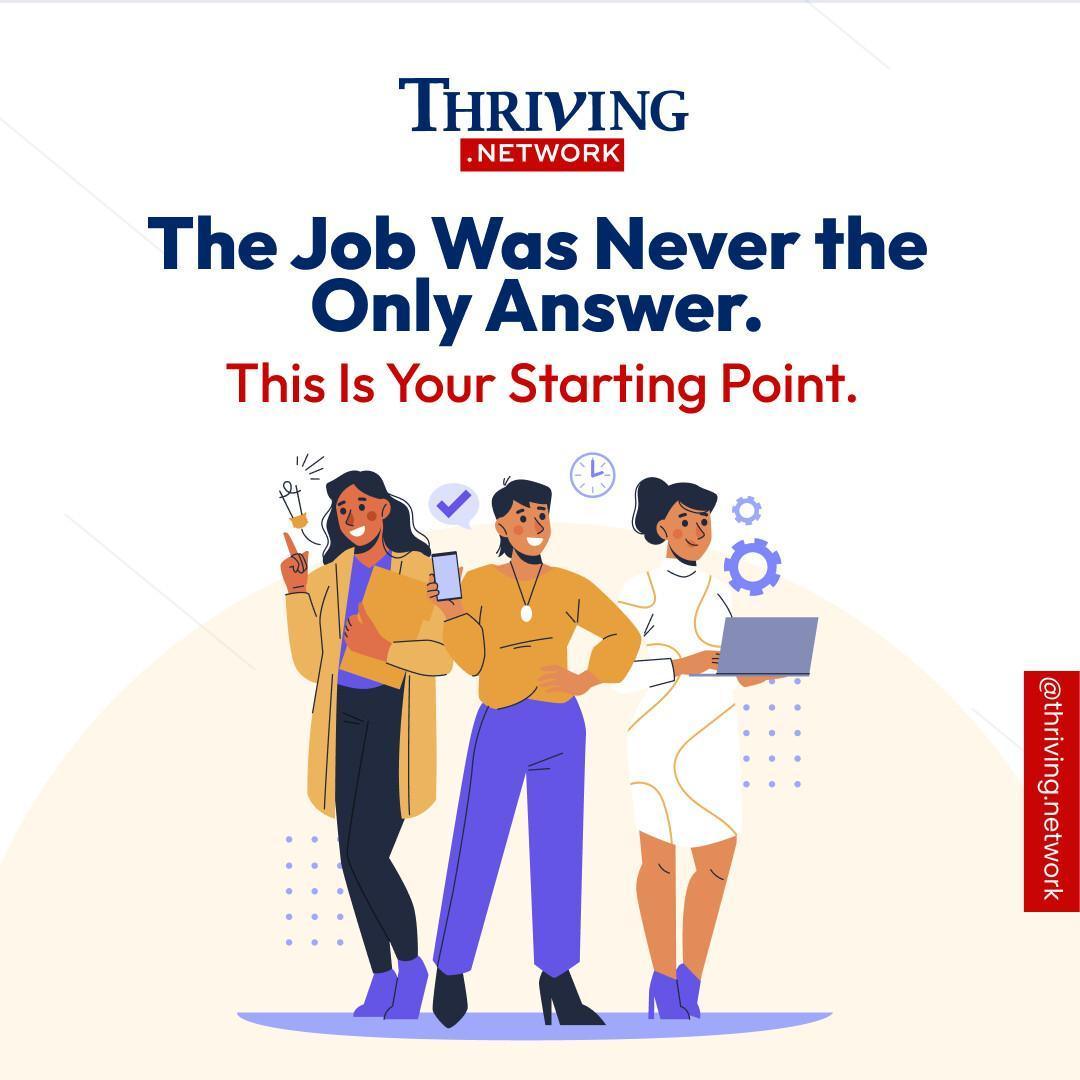 The Job Was Never the Only Answer. This Is Your Starting Point. The Job Was Never the Only Answer. This Is Your Starting Point.