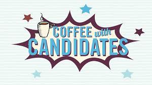 Come On Out For Coffee And Candidates.