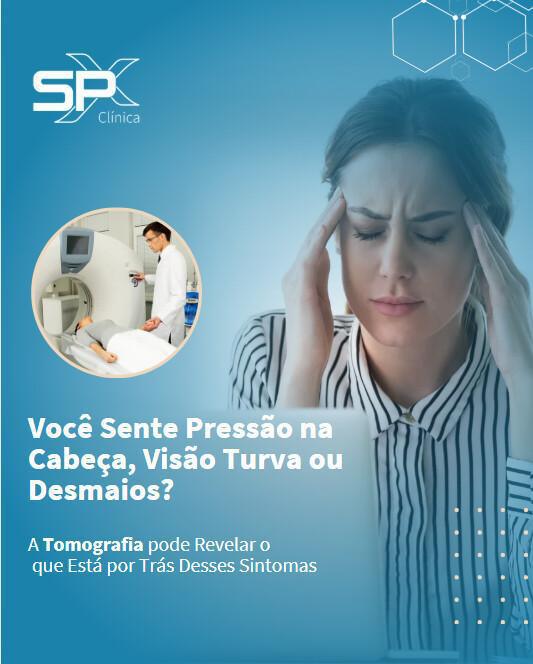  😵 Você Sente Pressão na Cabeça, Visão Turva ou Desmaios? A Tomografia pode Revelar o que Está por Trás Desses Sintomas 🔎