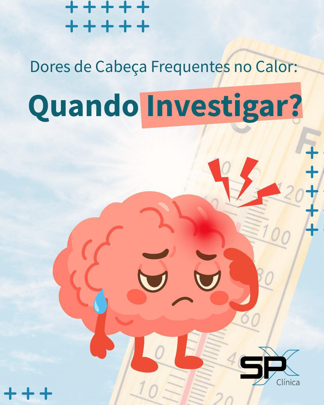 🤕 Dores de Cabeça Frequentes no Calor: Quando Investigar? 🌡️