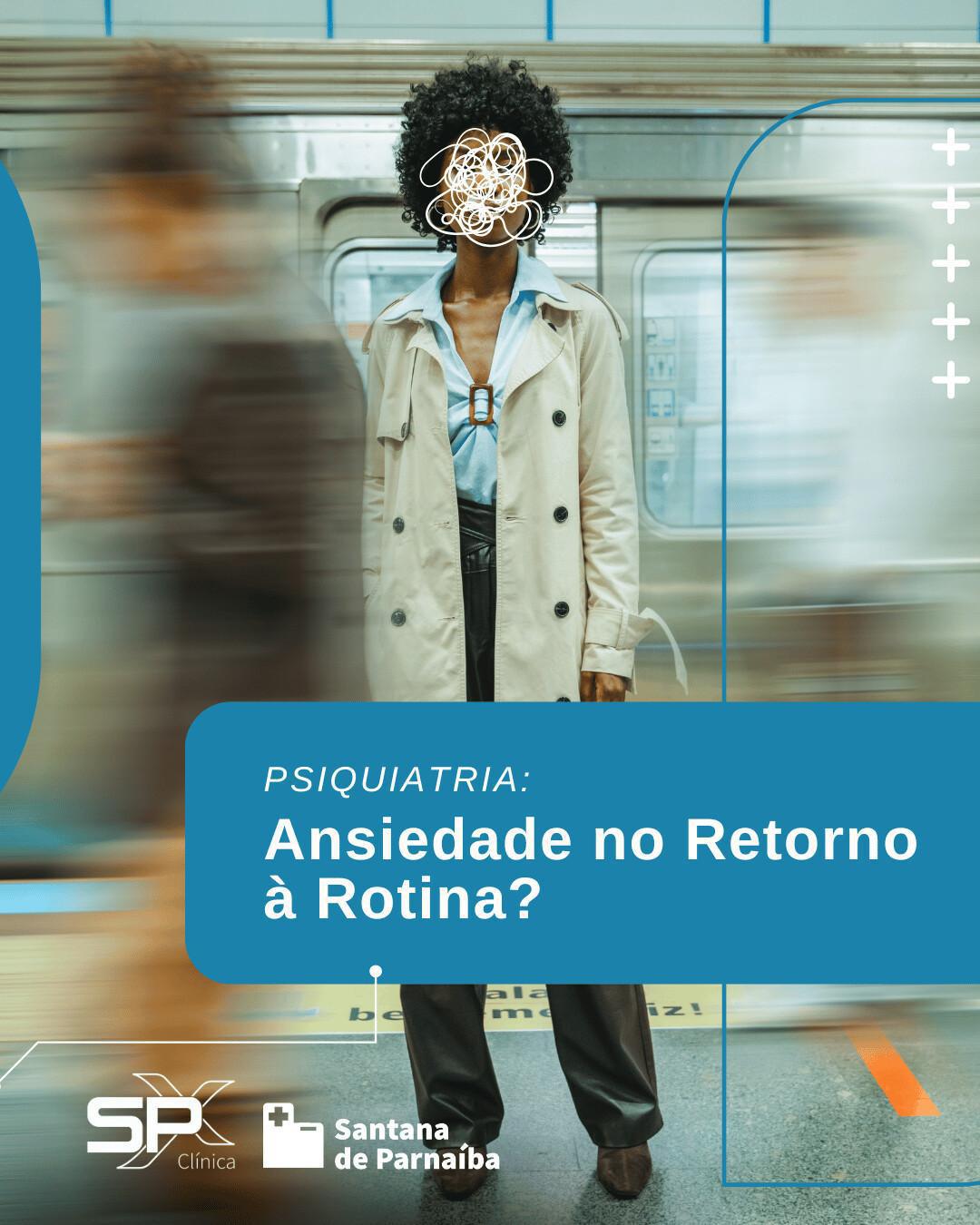🧠 Psiquiatria: Ansiedade no Retorno à Rotina? 😅
