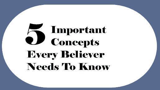 5 Important Biblical Concepts 5 Important Biblical Concepts