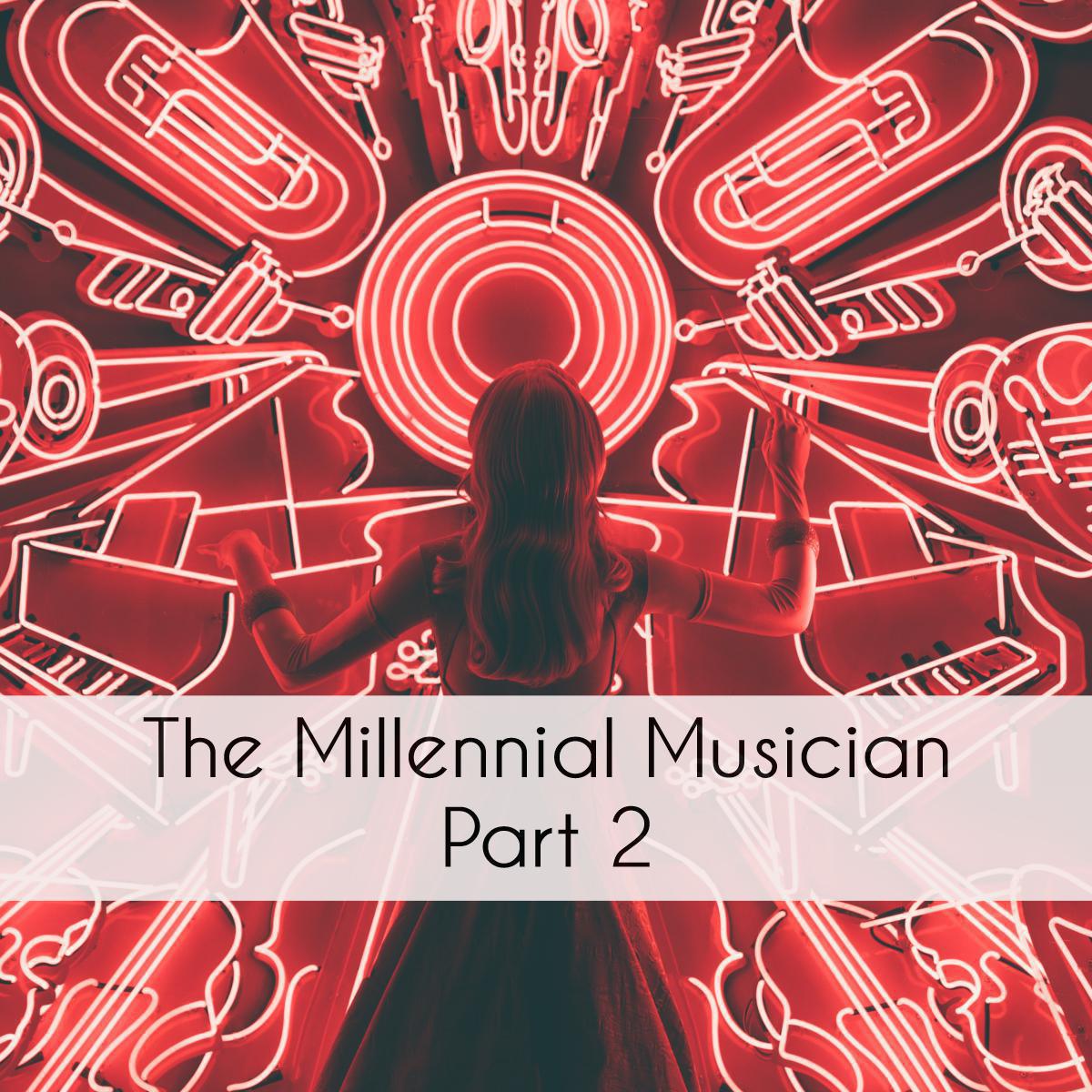 The Millennial Musician: Part 2