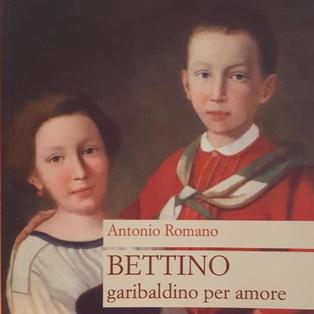 Antonio Romano presenta: BETTINO garibaldino per amore