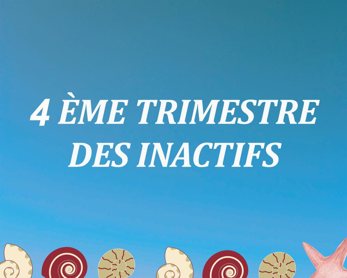  ACTIVITES DES INACTIFS DU 4 EME TRIMESTRE 2024