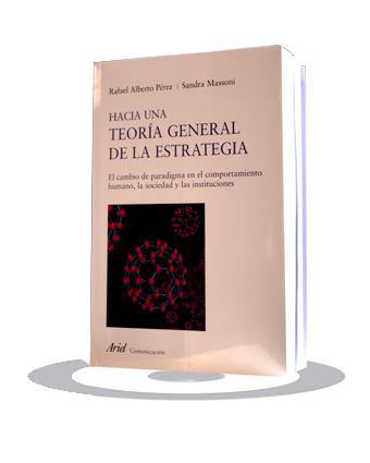 Hacia una teoría general de la estrategia. El cambio de paradigma en el comportamiento humano, la sociedad y las instituciones.